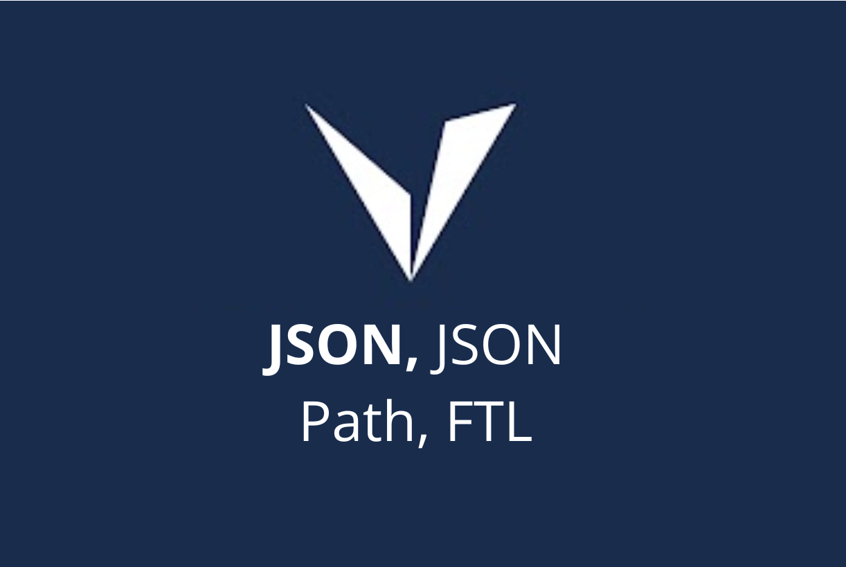 Introduction to JSON, JSON PATH, FTL - ILT VCD-JSON-JSONPATH-FTL