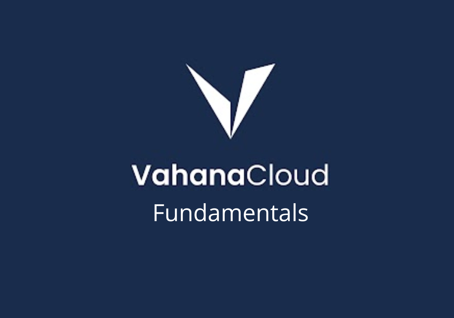 Vahana Cloud Fundamentals VI101